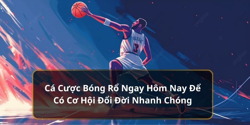 Cá Cược Bóng Rổ Xin88